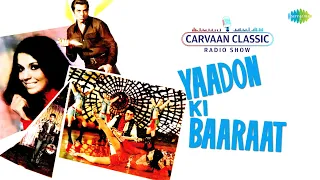 Carvaan Classic Radio Show | Yaadon Ki Baaraat | Chura Liya Hai Tumne | Meri Soni Meri Tamanna