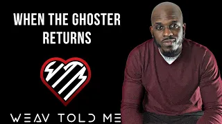 WHEN THE GHOSTER RETURNS | What To Do When The Person That Ghosted You Wants To Come Back