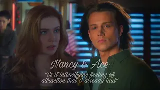 Nancy & Ace | "..is it intensified feeling of attraction that I already had.." (2x10)