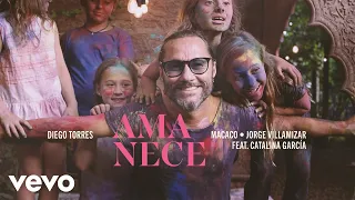 Diego Torres, Macaco, Jorge Villamizar - Amanece (Official Video) ft. Catalina García