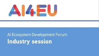 AI4EU - AI Ecosystem Development Forum - Industry session