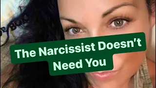 The Narcissist Doesn’t Need You | #narcissists