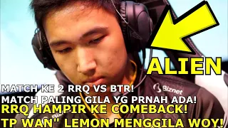 SATU ULTI WAN" LEMON MENGUBAH SEGALANYA! EMANG THE REAL ALIEN! RRQ VS BTR MATCH 2!