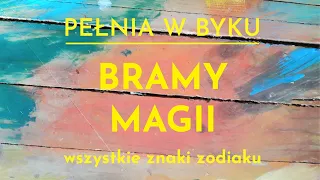 Pełnia w Byku | Bramy Magii | Wszystkie znaki zodiaku