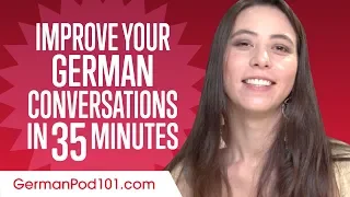 Learn German in 35 Minutes - Improve your German Conversation Skills