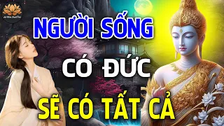 Sống Có Đức Sẽ Vượt Tất Cả Nghiệp Chướng ( Quá Hay ) _ An Nhiên Hạnh Phúc