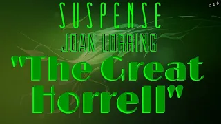 "The Great Horrell" • JOAN LORRING • SUSPENSE Radio's Best Episodes