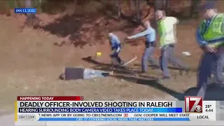 Hearing on body cam video from deadly Raleigh officer-involved shooting