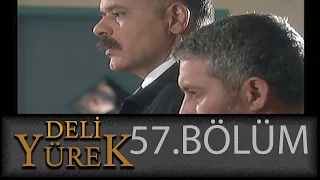 Deli Yürek 57.Bölüm Tek Part İzle (HD)