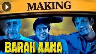 Barah Aana - The Making Of The Film