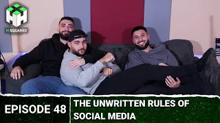 The UNWRITTEN Rules of Social Media | H Squared Podcast #48