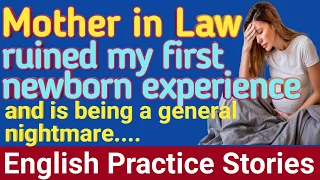 Mother In Law ruined my first newborn experience - Learn English Through Story - English Stories