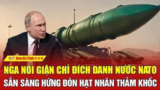 Nóng: Nga nổi giận chỉ đích danh nước NATO sẵn sàng hứng đòn hạt nhân thảm khốc