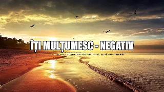 Îți mulțumesc - Negativ