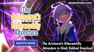 The Aristocrat’s Otherworldly Adventure Episode 1  12 English Dubbed    Full Screen