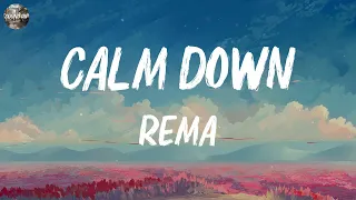 Rema - Calm Down (Lyrics) | Bruno Mars, Taylor Swift,... (Mix Lyrics)