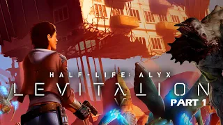 AMAZING Half-Life Alyx Mod!!! | LEVITATION - Part 1