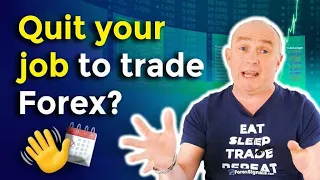 How to QUIT your day job and trade Forex full time!