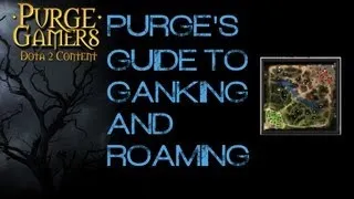 Dota 2 Purge's Guide to Ganking and Roaming