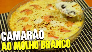 COMO FAZER CAMARÃO AO MOLHO BRANCO CREMOSO | CAMARÃO DE FORNO GRATINADO FÁCIL