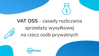 VAT OSS - zasady rozliczania sprzedaży wysyłkowej na rzecz osób prywatnych