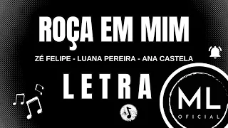 Zé Felipe, Luan Pereira e Ana Castela - ROÇA EM MIM | LETRA