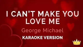 George Michael - I Can't Make You Love Me (Karaoke Version)