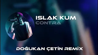 Contra - Islak Kum ( Doğukan Çetin Remix ) | Adını Yazsam Sahilimin Islak Kumlarına