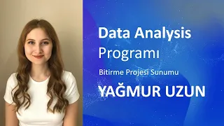 Data Analysis Programı Bitirme Projesi Sunumu | Yağmur Uzun