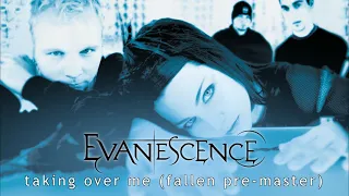 Evanescence - Taking Over Me (Fallen Pre-Master)