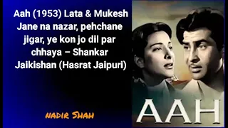 Aah (1953) Lata & Mukesh – Jane na nazar pehchane jigar ye kon jo dil par chhaya – Shankar Jaikishan
