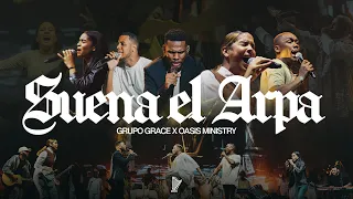 SUENA EL ARPA - GRUPO GRACE feat OASIS MINISTRY (Version en Vivo)