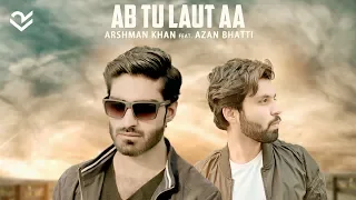 Ab Tu Laut Aa - Arshman Khan feat. Azan Bhatti | Krypton Studio