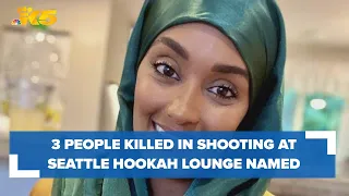 3 people killed in shooting at Seattle hookah lounge identified