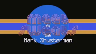 MEET the SWEATS: Mark Shusterman (Episode 5)