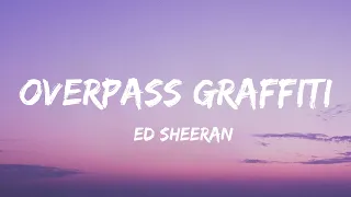 Ed Sheeran - Overpass Graffiti (Lyrics)  - Baby, you will never be lost on me