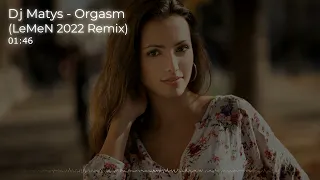 Dj Matys - Orgasm (LeMeN 2022 Remix)