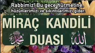 MİRAÇ KANDİLİ DUASI | Bu gece bu duaya ihlasla ÂMİN diyelim.