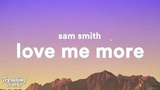 Sam Smith - Love Me More (Lyrics)