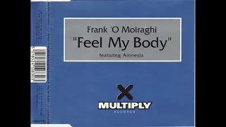 Frank O' Moiraghi featuring Amnesia ● Feel My Body (Frank 'O Moiraghi Original Mix) [HQ]