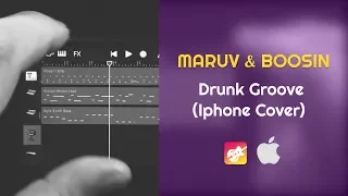 MARUV & BOOSIN - Drunk Groove Cover on iphone (garage band)