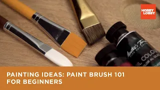 Painting Ideas: Paint Brush 101 for Beginners | Hobby Lobby®