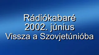 Rádiókabaré - 2002. június, Vissza a Szovjetúnióba