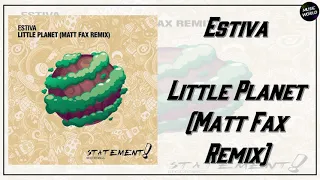 Estiva - Little Planet (Matt Fax Remix)