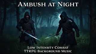 Low Intensity Combat | Ambush at Night | Tabletop/RPG/D&D Background Music | 1 Hour Loop