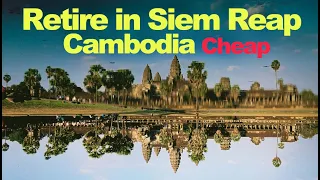 Retire in Siem Reap Cambodia Cheap | Live in Cambodia