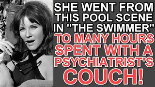 How she went from this POOL SCENE in "THE SWIMMER" to many hours spent with a psychiatrist's couch!