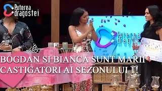 Puterea dragostei (13.07.2019) - Bogdan si Bianca sunt MARII CASTIGATORI ai Sezonului 1!