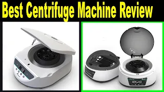 Top 5 Best Centrifuge Machine Review In 2021