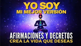 🚀 YO SOY Mi Mejor Versión | POTENTES Afirmaciones para Crear la VIDA que Deseas💥